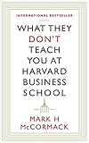 WHAT THEY DON'T TEACH YOU AT HARVARD BUSINESS SCHOOL (A FORMAT)