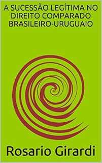Livro A SUCESSÃO LEGÍTIMA NO DIREITO COMPARADO BRASILEIRO-URUGUAIO