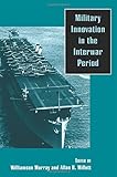 Military Innovation in the Interwar Period