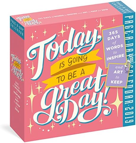 Today is Going to be a Great Day! Page-a-Day Calendar 2019 Calendar – Day to Day Calendar, 25 July 2018