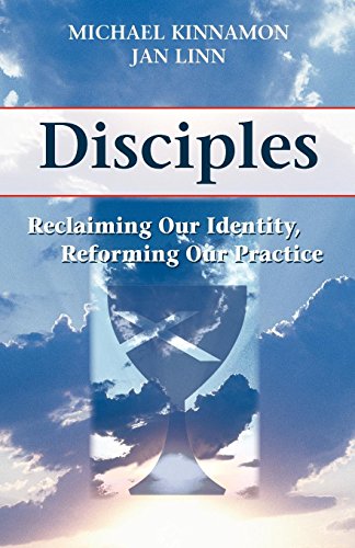Disciples: Reclaiming Our Identity, Reforming Our Practice Disciples: Reclaiming Our Identity, Reforming Our Practice