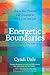 Energetic Boundaries: How to Stay Protected and Connected in Work, Love, and Life