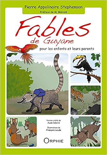 Amazon Fr Fables De Guyane Pour Les Enfants Et Leurs Parents Francais Creole Stephenson Pierre Appolinaire Livres