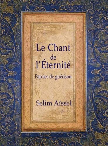 Le chant de l'éternité : Paroles de guérison by Selim Aïssel