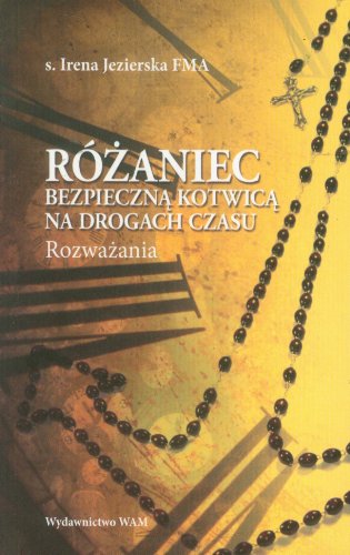 Rozaniec bezpieczna kotwica na drogach czasu