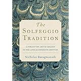 The Solfeggio Tradition: A Forgotten Art of Melody in the Long Eighteenth Century