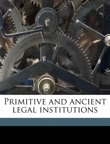 Download Primitive and ancient legal institutions Download Primitive and ancient legal institutions