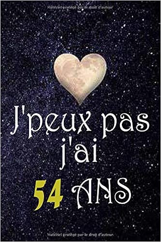J Peux Pas J Ai 54 Ans Carnet 54 Ans Ans 1 Pages Ligne Cadeau Anniversaire 54 Ans Maman Papa Homme Femme Cadeau De Joyeux Anniversaire Pour 54 Ans Amie Fille Et Garcon French