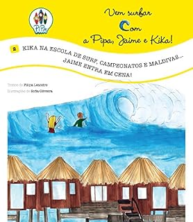 Livro Kika na Escola de Surf, Campeonatos e Maldivas... Jaime entra em Cena! (Vem Surfar com a Pipa, Jaime e Kika! Livro 2)