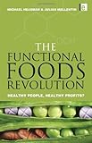The Functional Foods Revolution : Healthy People, Healthy Profits?, Heasman, Michael and Mellentin, Julian, 1853836877