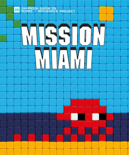 Mission Miami: Art4Space Project (Invasion Guide) (English and French Edition) by Invader, Dimitri Salmon