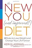 The New You and Improved Diet: 8 Rules to Lose Weight and Change Your Life Forever