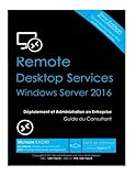 Image de RDS Windows Server 2016 - Deploiement et Administration en Entreprise: Guide du Consultant (French Edition)
