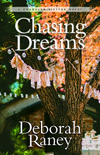 Chasing Dreams (A Chandler Sisters Novel) by Deborah Raney