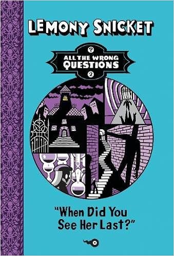 When Did You See Her Last All The Wrong Questions Snicket Lemony 9781405256223 Amazon Com Books