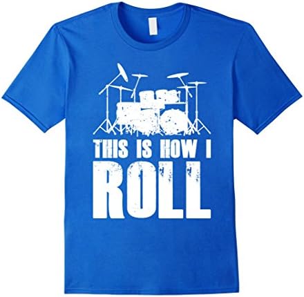 Men's This Is How I Roll Drum Percussion Band Member Tee Shirt Small Royal Blue