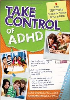 Take Control of ADHD: The Ultimate Guide for Teens with ADHD, by Kenneth Stefano Psy.D.