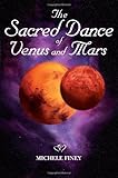 The Sacred Dance of Venus and Mars by Michele Finey