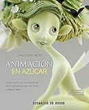 Animación en azúcar: 14 proyectos de modelado en azúcar para todo tipo de tortas y celebraciones by 