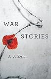 War Stories by J. J. Zerr