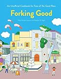 Forking Good: An Unofficial Cookbook for Fans of The Good Place by 