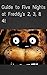 The NEW Complete Guide to: Five Nights at Freddy Game Cheats AND Guide with Tips & Tricks, Strategy, Walkthrough, Secrets, Download the game, Codes, Gameplay and MORE!