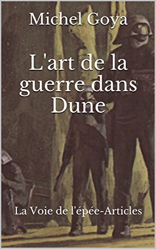 L'art de la guerre dans Dune: La Voie de l'épée-Articles (French Edition)