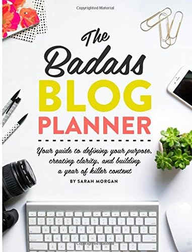 The Badass Blog Planner: Your guide to defining your purpose, creating clarity, and building a year of killer content Diary โ 7 Jan. 2015