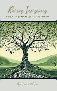 Livro Raízes Invisíveis : Descubra o poder da Constelação Familiar