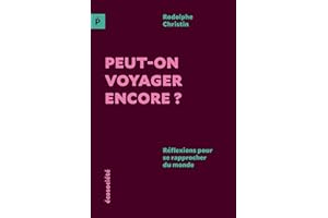Peut-on voyager encore?: Réflexions pour se rapprocher du monde (French Edition)