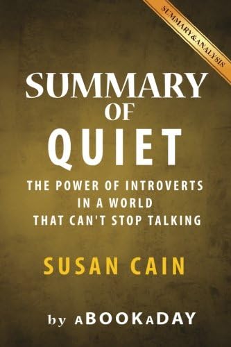 Summary of Quiet: : The Power of Introverts in a World That Can't Stop Talking by Susan Cain | Summary & Analysis