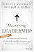 Mastering Leadership: An Integrated Framework for Breakthrough Performance and Extraordinary Business Results