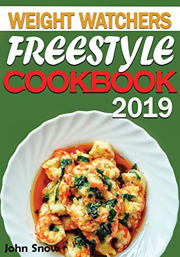 Weight Watchers Freestyle Cookbook 2019: Easy &Tasty Recipes for the Smart Weight Watcher - Healthy, Low WW Smart Points Recipes From Healthy No-bake Energy Bites to Chicken Gnocchi Soup and Beyond