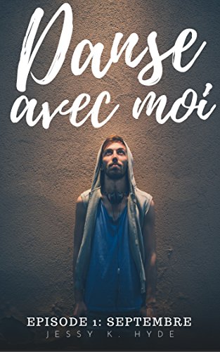 Danse avec moi: Premier épisode : SEPTEMBRE (French Edition) by Jessy K. Hyde