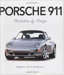 Porsche 911: Perfection by Design, by Randy Leffingwell Porsche 911: Perfection by Design, by Randy Leffingwell