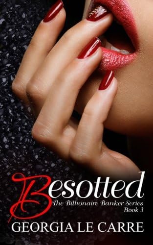 Besotted (Billionaire Banker Series Book 3)
