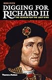 Digging for Richard III: The Search for the Lost King by Mike Pitts