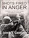 Shots Fired in Anger: A Rifleman's Eye View of the Activities on the Island of Guadalcanal by John B. George