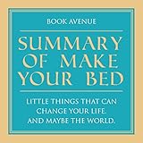 Summary of Make Your Bed: Little Things That Can Change Your Life. And Maybe the World by 