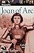 DK Biography: Joan of Arc: A Photographic Story of a Life