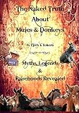 The Naked Truth About Mules & Donkeys: Myths, Legends & Falsehoods Revealed by Cindy K Roberts