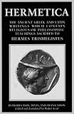 Hermetica, Vol. 1: The Ancient Greek and Latin Writings Which Contain Religious or Philosophic Teach by Walter Scott