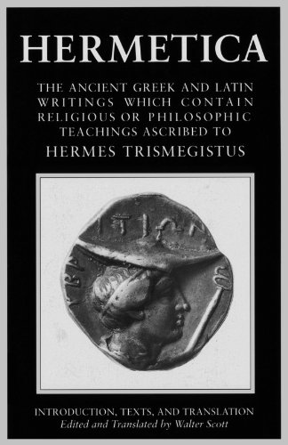 Hermetica, Vol. 1: The Ancient Greek and Latin Writings Which Contain Religious or Philosophic Teach by Walter Scott