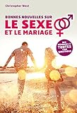 Bonnes nouvelles sur le sexe et le mariage: Des réponses à toutes vos questions (French Edition) by 
