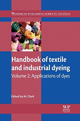 Handbook of Textile and Industrial Dyeing: Volume 2: Applications of Dyes (Woodhead Publishing Series in Textiles) Hardcover – Illustrated, 25 Oct. 2011