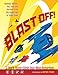 Blast Off!: Rockets, Robots, Rayguns, and Rarities from the Golden Age of Space Toys SC by