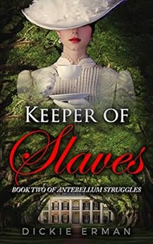 Keeper of Slaves: Book Two of Antebellum Struggles by [Erman, Dickie]