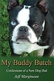 My Buddy Butch - Confessions of a New Dog Dad by Jeff Marginean