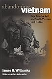 Abandoning Vietnam: How America Left and South Vietnam Lost Its War (Modern War Studies (Paperback)) by