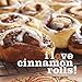 I Love Cinnamon Rolls!